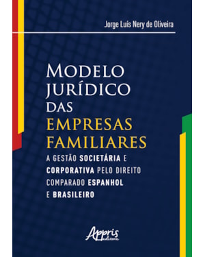 MODELO JURÍDICO DAS EMPRESAS FAMILIARES: A GESTÀO SOCIETÁRIA E CORPORATIVA PELO DIREITO COMPARADO ESPANHOL E BRASILEIRO