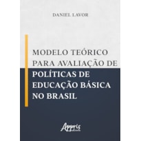 MODELO TEÓRICO PARA AVALIAÇÃO DE POLÍTICAS DE EDUCAÇÃO BÁSICA NO BRASIL