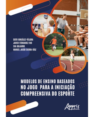 MODELOS DE ENSINO BASEADOS NO JOGO PARA A INICIAÇÃO COMPREENSIVA DO ESPORTE