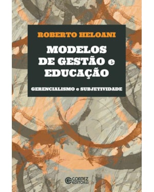 MODELOS DE GESTÃO E EDUCAÇÃO - GERENCIALISMO E SUBJETIVIDADE