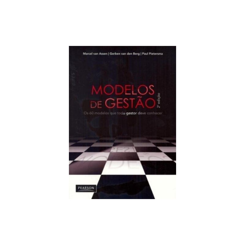 MODELOS DE GESTÃO: OS 60 MODELOS QUE TODO GESTOR DEVE CONHECER