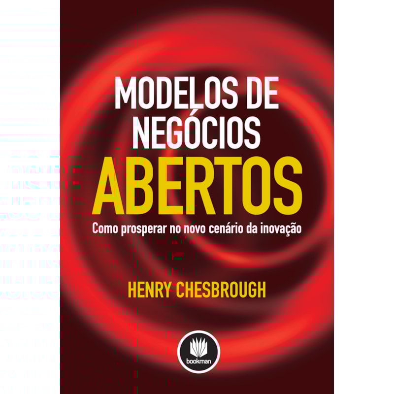 MODELOS DE NEGÓCIOS ABERTOS: COMO PROSPERAR NO NOVO CENÁRIO DE INOVAÇÃO
