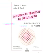 MODERNAS TÉCNICAS DE PERSUASÃO: A VANTAGEM OCULTA EM VENDAS