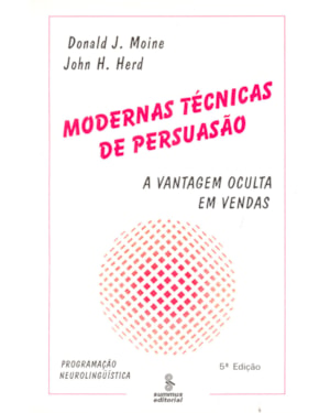 MODERNAS TÉCNICAS DE PERSUASÃO: A VANTAGEM OCULTA EM VENDAS
