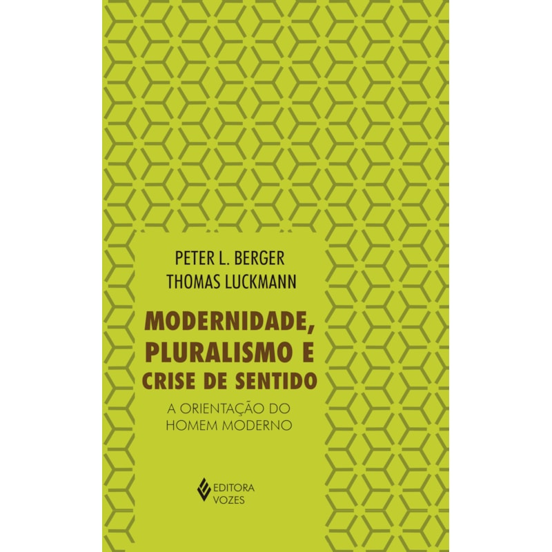 MODERNIDADE, PLURALISMO E CRISE DE SENTIDO: A ORIENTAÇÃO DO HOMEM MODERNO