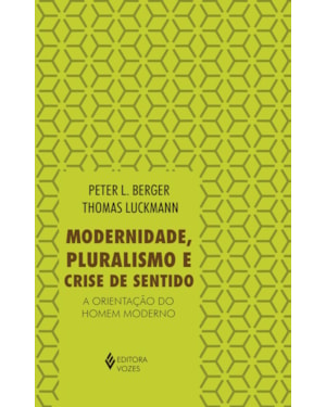 MODERNIDADE, PLURALISMO E CRISE DE SENTIDO: A ORIENTAÇÃO DO HOMEM MODERNO