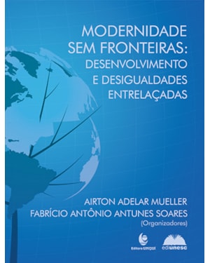 MODERNIDADE SEM FRONTEIRAS - DESENVOLVIMENTO E DESIGUALDADES ENTRELAÇADAS