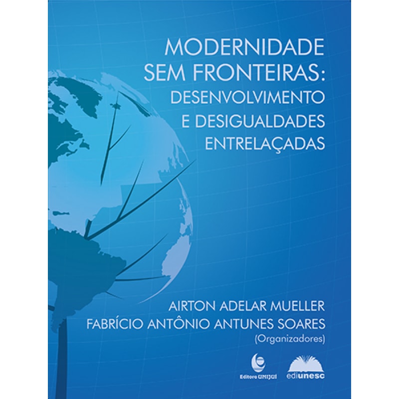 MODERNIDADE SEM FRONTEIRAS - DESENVOLVIMENTO E DESIGUALDADES ENTRELAÇADAS