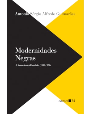 Modernidades negras: a formação racial brasileira (1930-1970)
