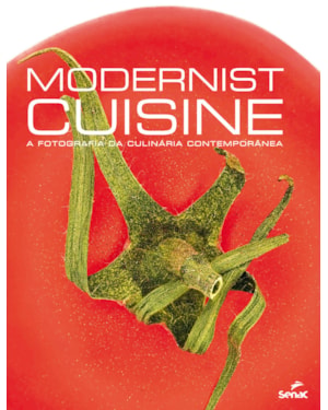 MODERNIST CUISINE: A FOTOGRAFIA DA CULINÁRIA CONTEMPORÂNEA