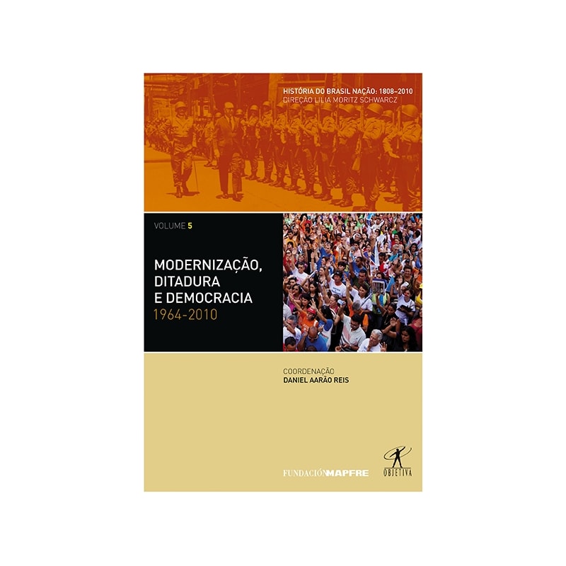 MODERNIZAÇÃO, DITADURA E DEMOCRACIA: 1964-2010