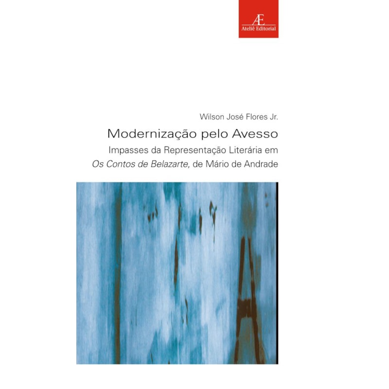 MODERNIZAÇÃO PELO AVESSO: IMPASSES DA REPRESENTAÇÃO LITERÁRIA EM OS CONTOS DE BELAZARTE, DE MÁRIO DE ANDRADE