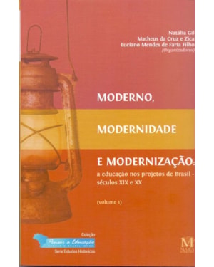 MODERNO, MODERNIDADE E MODERNIZACAO: A EDUCACAO NOS PROJETOS DE BRASIL - SE