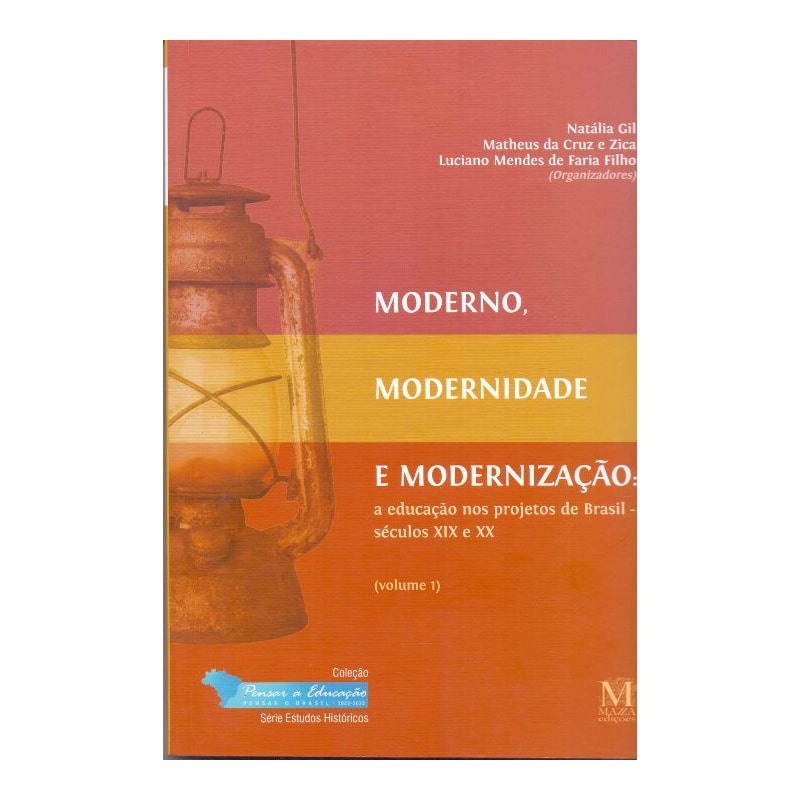 MODERNO, MODERNIDADE E MODERNIZACAO: A EDUCACAO NOS PROJETOS DE BRASIL - SE