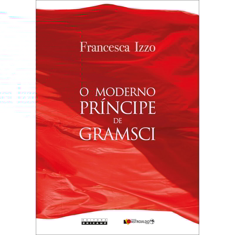 MODERNO PRÍNCIPE DE GRAMSCI, O - COSMOPOLITISMO E ESTADO NACIONAL NOS CADERNOS DO CÁRCERE
