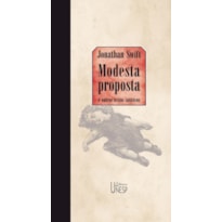 MODESTA PROPOSTA - E OUTROS TEXTOS SATÍRICOS