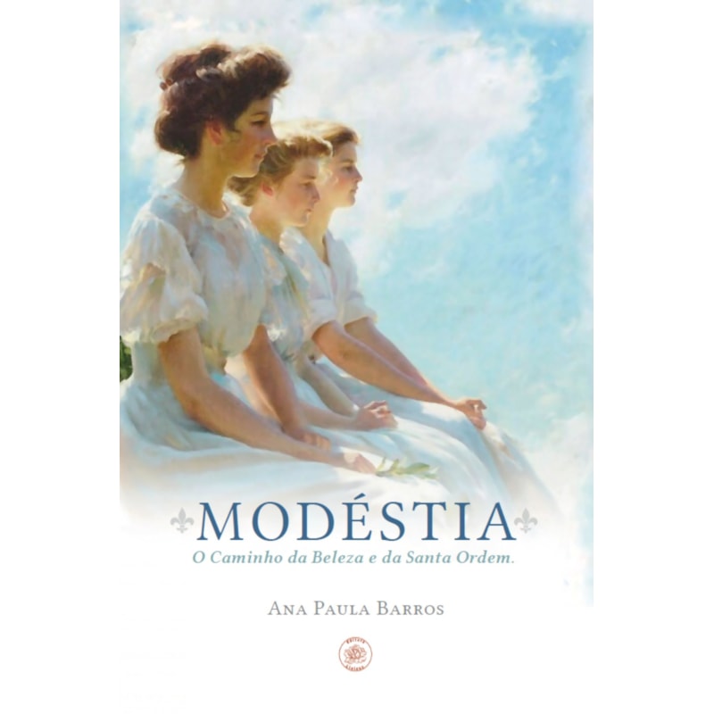MODÉSTIA - O CAMINHO DA BELEZA E DA SANTA ORDEM