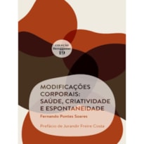 MODIFICAÇÕES CORPORAIS: SAÚDE, CRIATIVIDADE E ESPONTANEIDADE