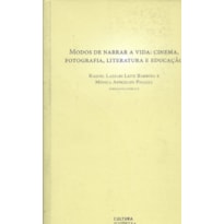 MODOS DE NARRAR A VIDA: CINEMA, FOTOGRAFIA, LITERATURA E EDUCAÇÃO