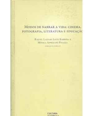 MODOS DE NARRAR A VIDA: CINEMA, FOTOGRAFIA, LITERATURA E EDUCAÇÃO