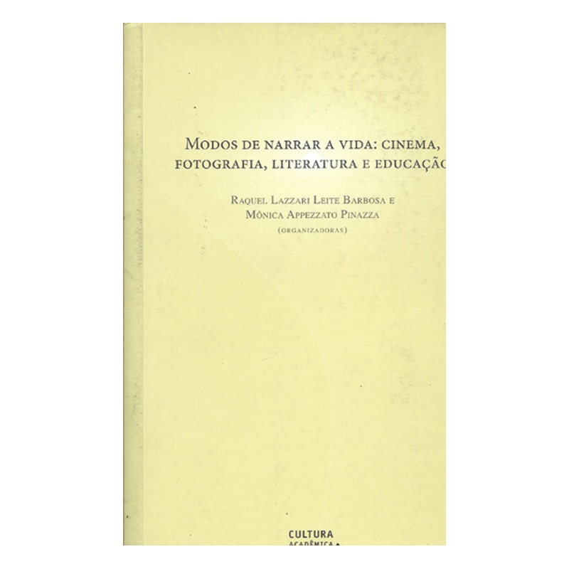 MODOS DE NARRAR A VIDA: CINEMA, FOTOGRAFIA, LITERATURA E EDUCAÇÃO