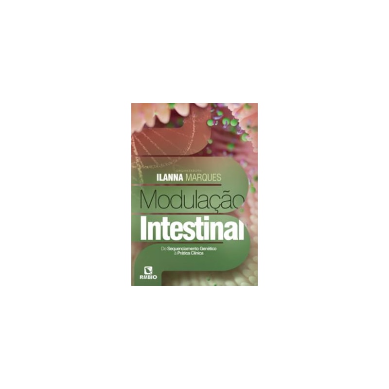 MODULACAO INTESTINAL - DO SEQUENCIAMENTO GENETICO A PRATICA CLINICA