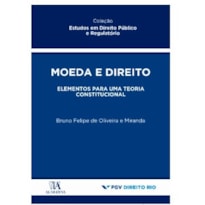 Moeda e direito: elementos para uma teoria constitucional Moeda e direito: elementos para uma teoria constitucional