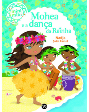 MOHEA E A DANÇA DA RAINHA (COLEÇÃO MINIMIKI)