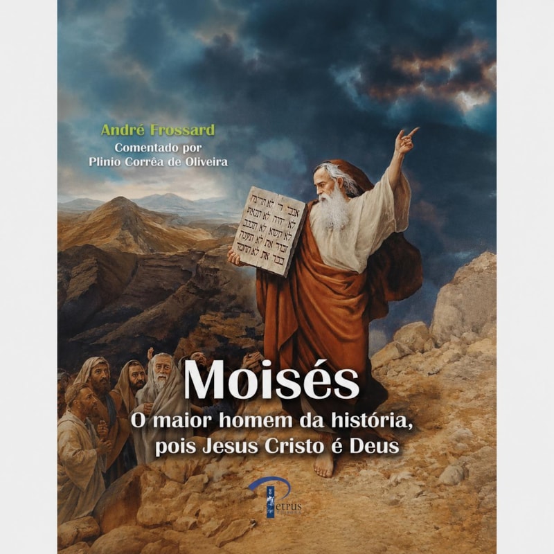 MOISÉS: O MAIOR HOMEM DA HISTÓRIA, POIS JESUS CRISTO É DEUS