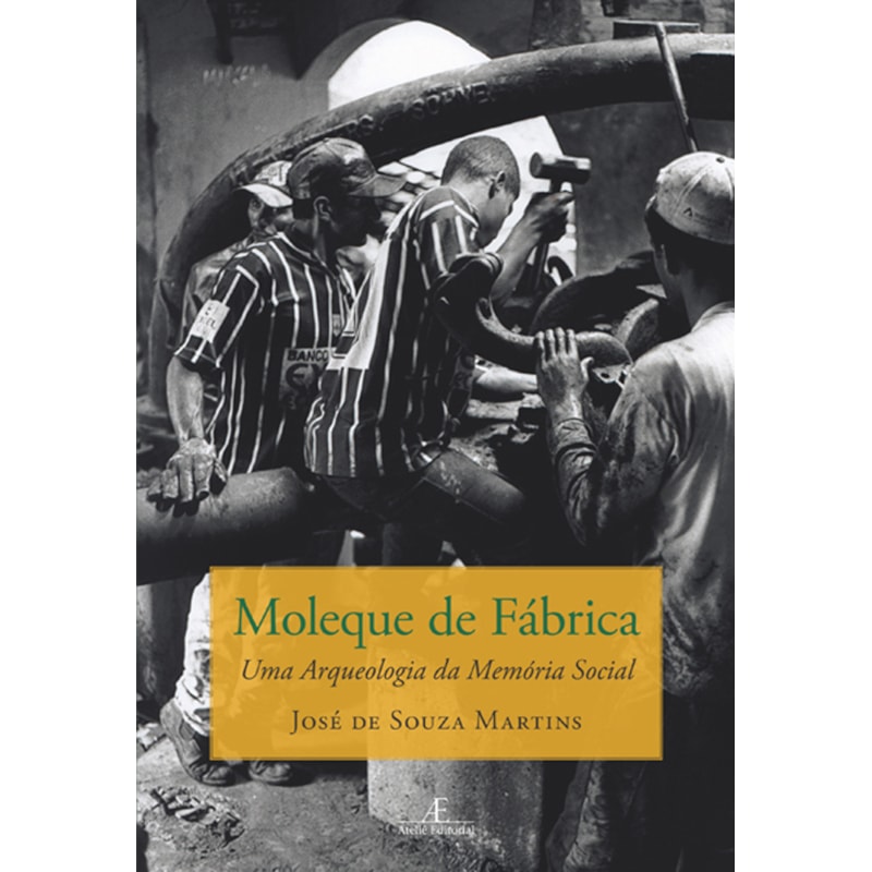 MOLEQUE DE FÁBRICA: UMA ARQUEOLOGIA DA MEMÓRIA SOCIAL