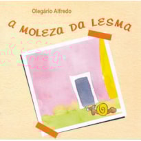 MOLEZA DA LESMA, A