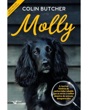 MOLLY: A INCRÍVEL HISTÓRIA DA CACHORRINHA REBELDE QUE SE TORNOU UMA SUPER DETETIVE DE ANIMAIS DESAPARECIDOS