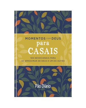 Momentos com Deus para casais: 100 devocionais para se aproximar de Deus e um do outro