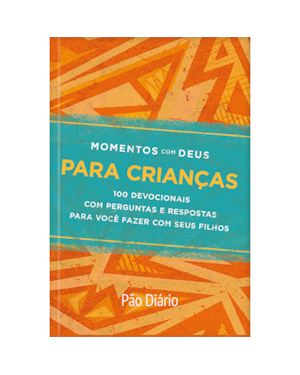 Momentos com Deus para crianças: 100 devocionais com perguntas e respostas para você fazer com seus filhos