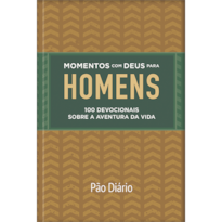 Momentos com Deus para homens: 100 devocionais sobre a aventura da vida