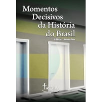 MOMENTOS DECISIVOS DA HISTÓRIA DO BRASIL