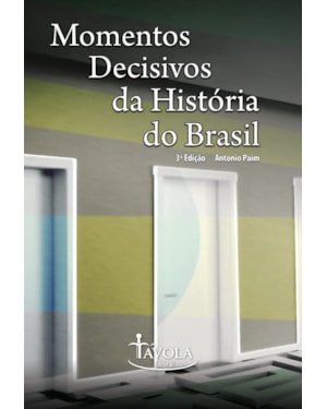 MOMENTOS DECISIVOS DA HISTÓRIA DO BRASIL