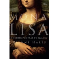 MONA LISA: A MULHER POR TRÁS DO QUADRO