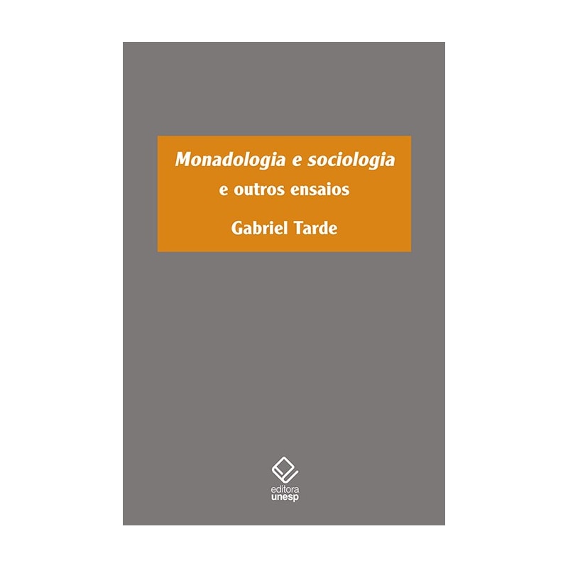MONADOLOGIA E SOCIOLOGIA - E OUTROS ENSAIOS