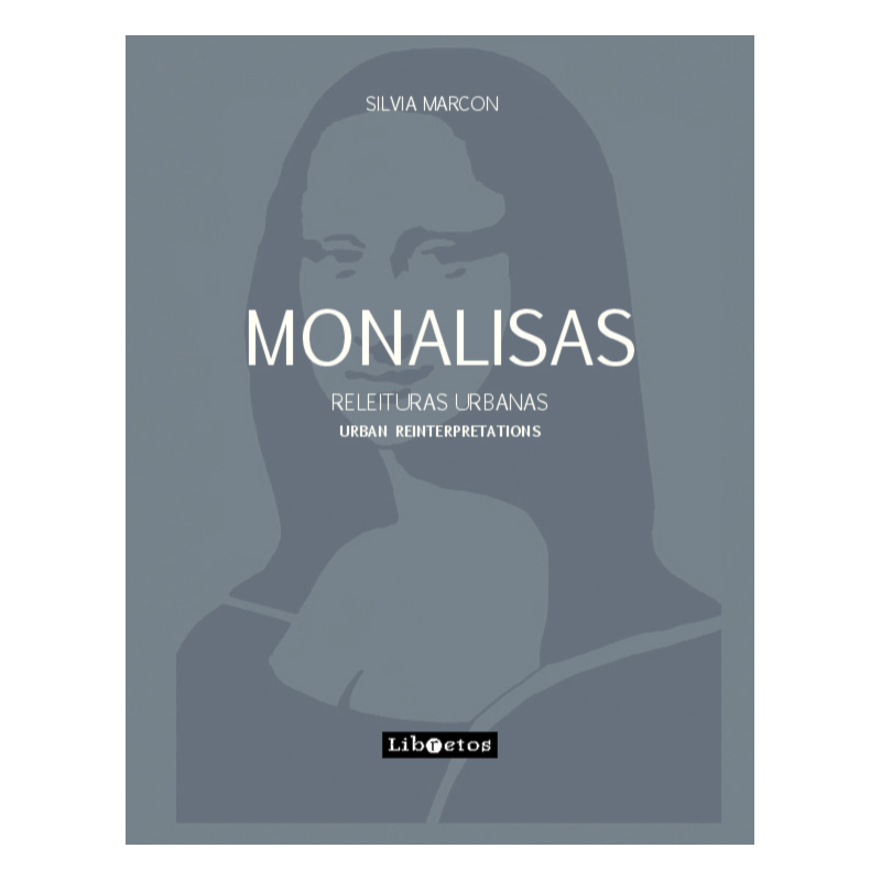 Monalisas: Releituras urbanas - Urban reinterpretations