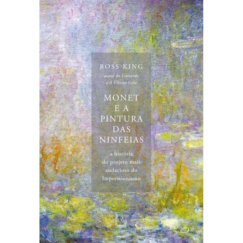 MONET E A PINTURA DAS NINFEIAS: A HISTÓRIA DO PROJETO MAIS AUDACIOSO DO IMPRESSIONISMO
