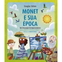 MONET E SUA ÉPOCA: UM ALMANAQUE DO IMPRESSIONISMO