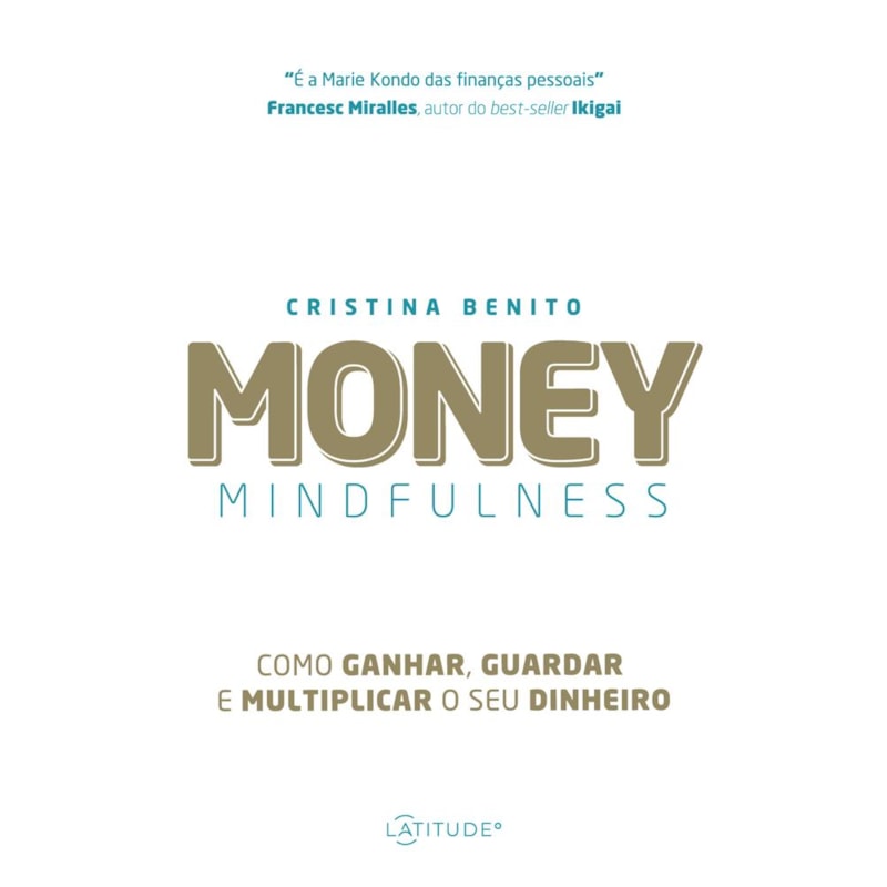 MONEY MINDFULNESS: COMO GANHAR, GUARDAR E MULTIPLICAR O SEU DINHEIRO