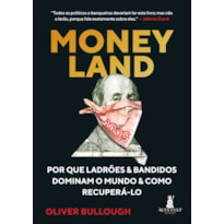 MONEYLAND: POR QUE LADRÕES E BANDIDOS DOMINAM O MUNDO E COMO RECUPERÁ-LO