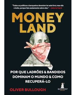 Moneyland: Por que ladrões e bandidos dominam o mundo e como recuperá-lo