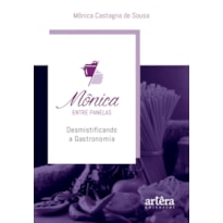 MÔNICA ENTRE PANELAS: DESMISTIFICANDO A GASTRONOMIA