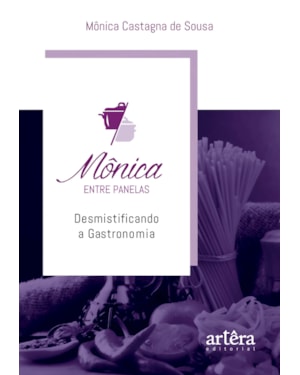 MÔNICA ENTRE PANELAS: DESMISTIFICANDO A GASTRONOMIA