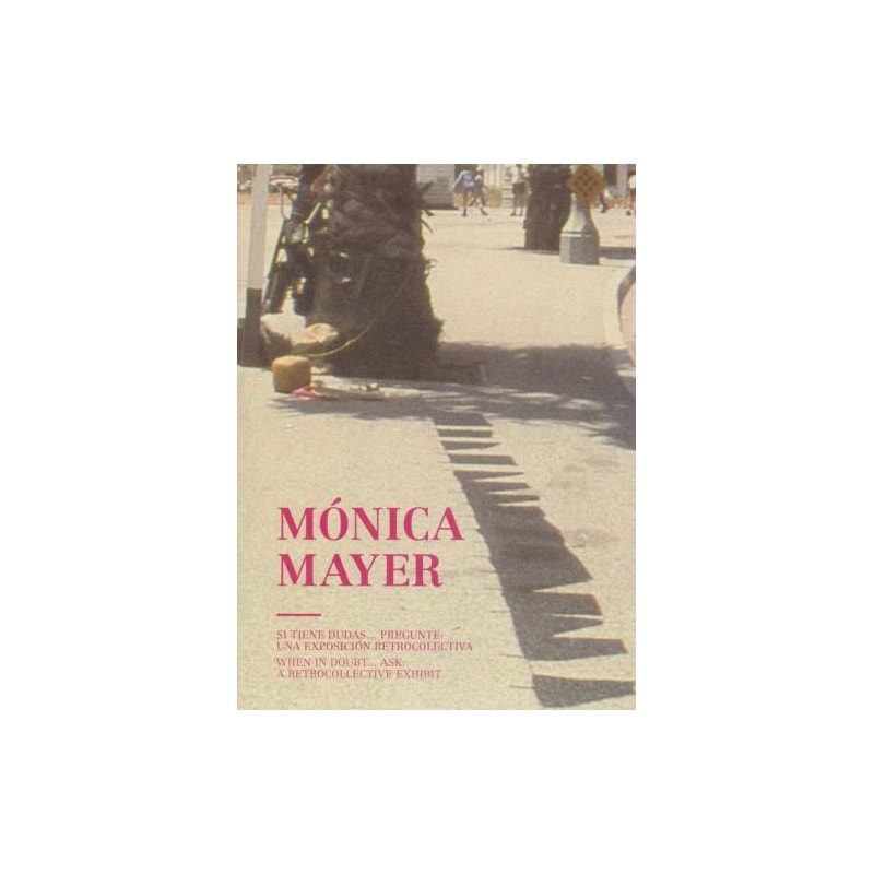 Mónica mayer. when in doubt... ask. a retrocollective exhibit