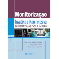 Monitorização invasiva e não invasiva: fundamentação para o cuidado