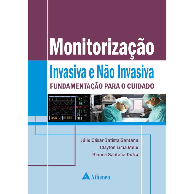 Monitorização invasiva e não invasiva: fundamentação para o cuidado
